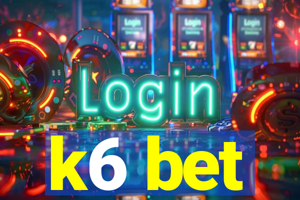 k6 bet
